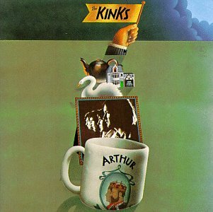 KINKS - ARTHUR (OR THE DECLINE & FALL OF THE BRI