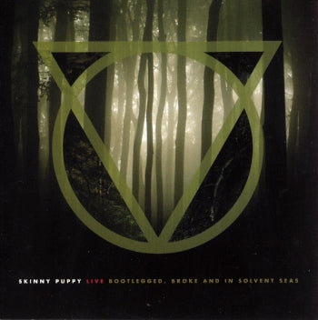 SKINNY PUPPY - BOOTLEGGED, BROKE & IN SOLVENT