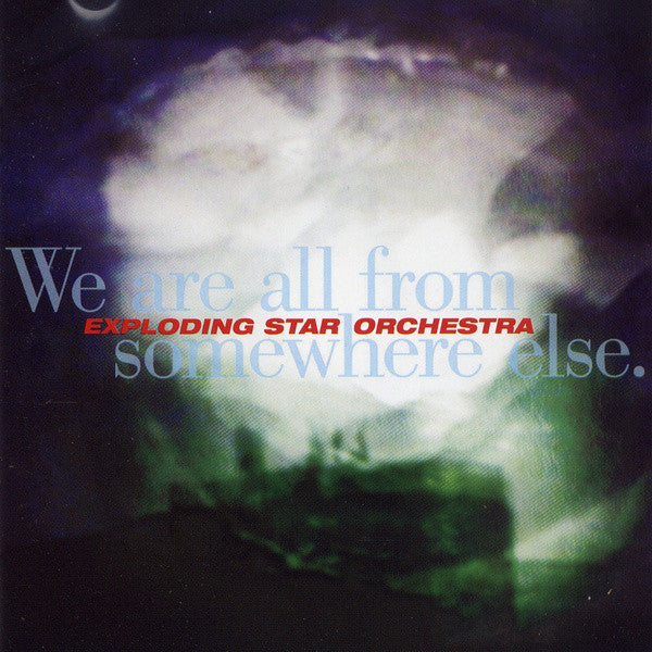 EXPLODING STAR ORCHESTRA - WE ARE ALL FROM SOMEWHERE ELSE