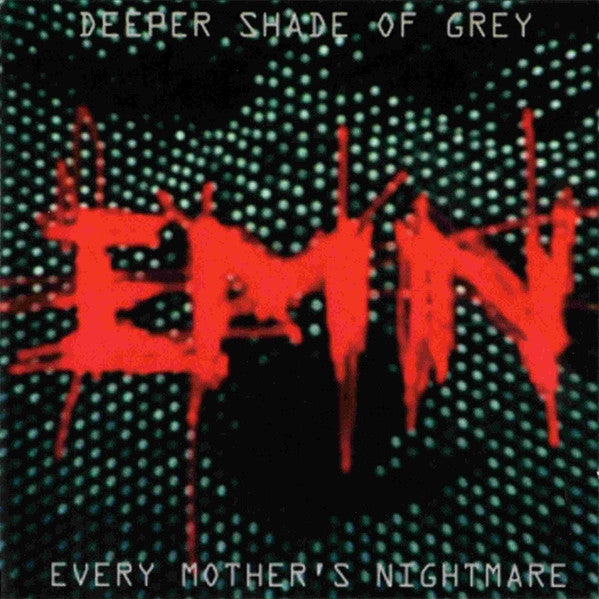 EVERY MOTHER'S NIGHTMARE - DEEPER SHADE OF GREY