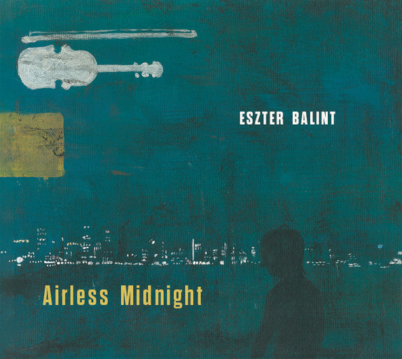 BALINT, ESZTER - AIRLESS MIDNIGHT