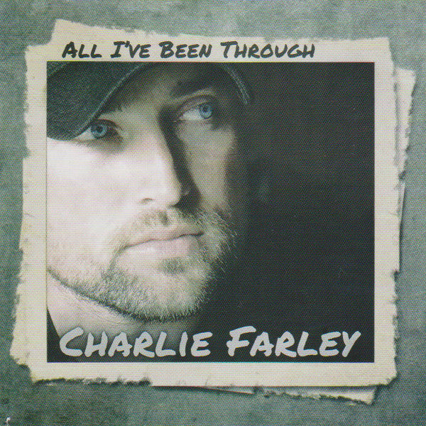 FARLEY, CHARLIE - ALL I'VE BEEN THROUGH