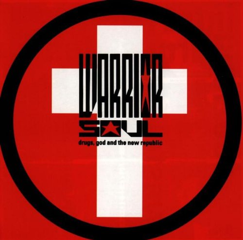 WARRIOR SOUL - DRUGS GOD AND THE NEW REPUBLIC