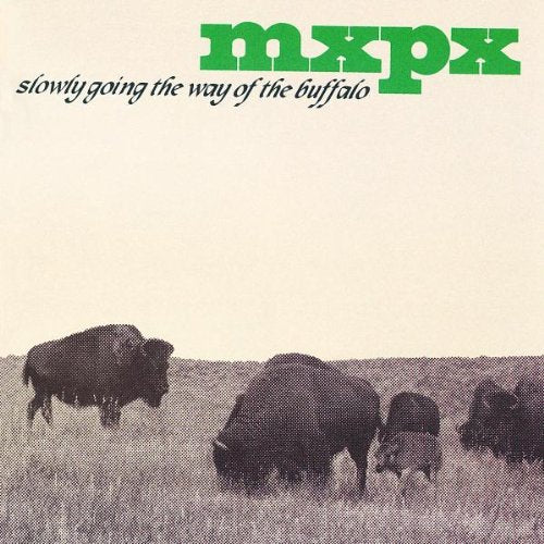 MXPX - SLOWLY GOING THE WAY OF THE BUFFALO