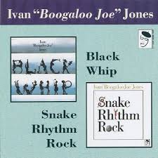 JONES, IVAN BOOGALOO JOE - BLACK WHIP/SNAKE RHYTHM ROCK