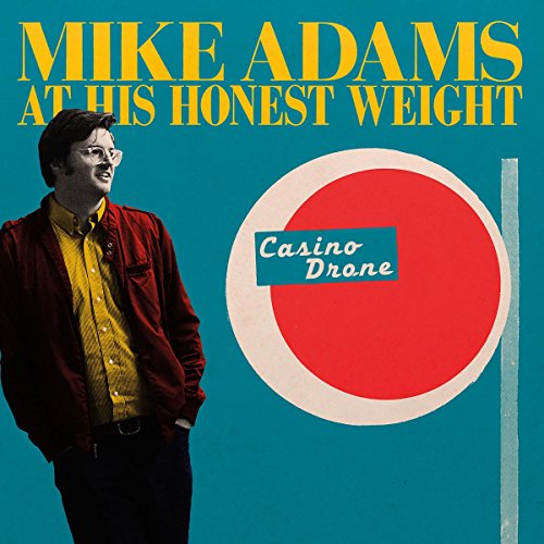 MIKE ADAMS AT HIS HONEST WEIGHT - CASINO DRONE (VINYL)