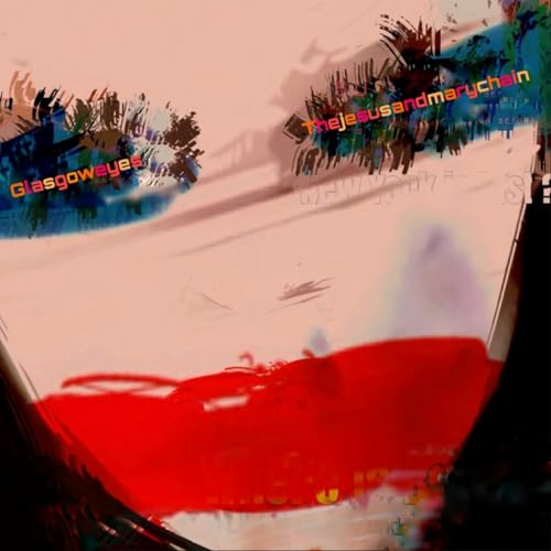 JESUS & MARY CHAIN - GLASGOW EYES (VINYL)