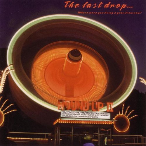 THE LAST DROP - THE LAST DROP - WHERE WERE YOU LIVING A YEAR FROM NOW? (CD)