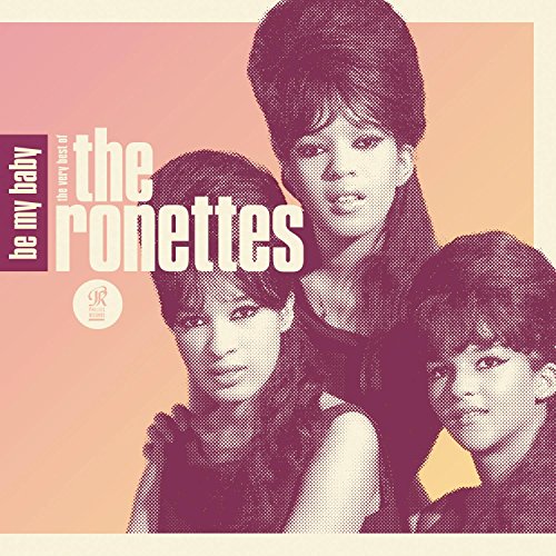 RONETTES, THE - BE MY BABY: THE VERY BEST OF THE RONETTES (CD)