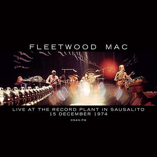 LIVE AT THE RECORD PLANT IN SAUSALITO - 15 DECEMBER 1974 (KSAN-FM)-FLEETWOOD MAC