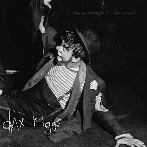 DAX RIGGS - SAY GOODNIGHT TO THE WORLD (VINYL)