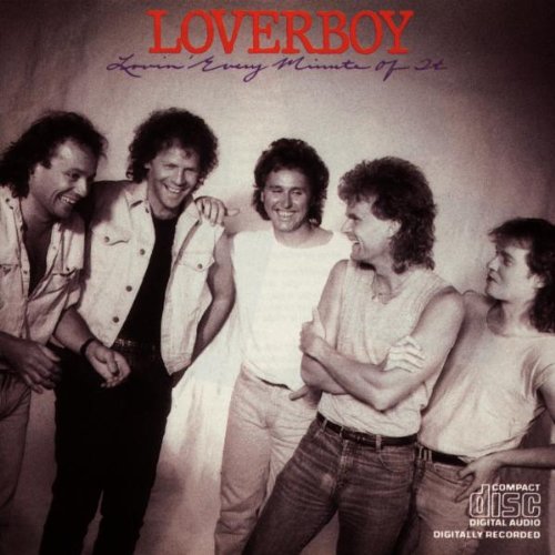 LOVERBOY - LOVIN EVERY MINUTE OF IT