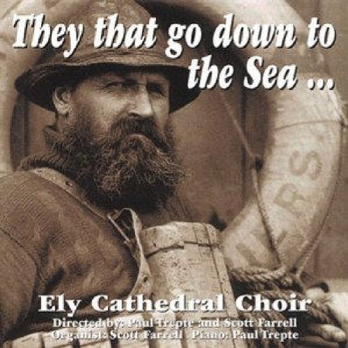 ELY CATHEDRAL CHOIR - THEY THAT GO DOWN TO THE SEA (CD)