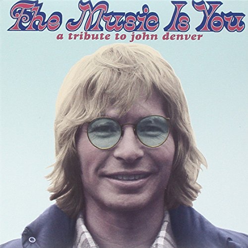 VARIOUS ARTISTS - THE MUSIC IS YOU: A TRIBUTE TO JOHN DENVER (CD)