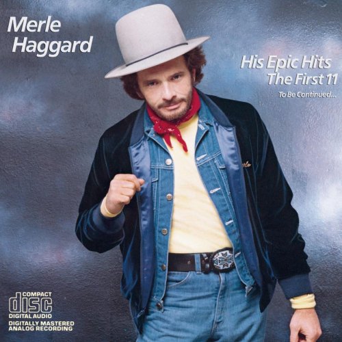 HAGGARD, MERLE - HIS EPIC HITS FIRST 11 TO BE