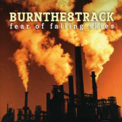 BURN THE 8 TRACK - FEAR OF FALLING SKIES (CD)