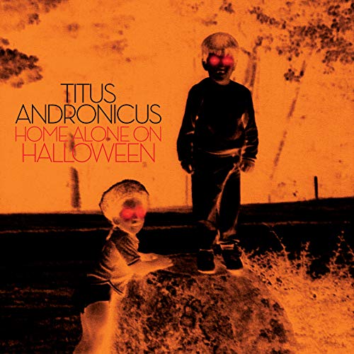 TITUS ANDRONICUS - HOME ALONE ON HALLOWEEN (VINYL)