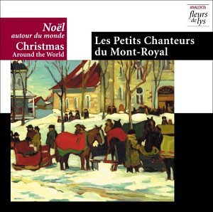 PETITS CHANTEURS DU MONT-ROYAL - CHRISTMAS AROUND THE WORLD (CD)