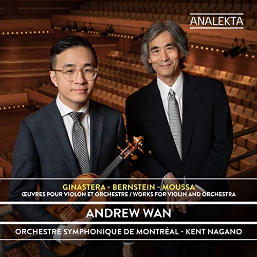 ANDREW WAN / ORCHESTRE SYMPHONIQUE DE MONTRAL / KENT NAGANO - GINASTERA BERNSTEIN MOUSSA: UVRES POUR VIOLON ET ORCHESTRE (CD)