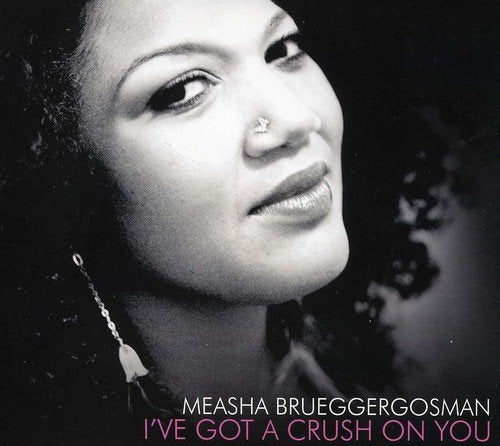 BRUEGGERGOSMAN, MEASHA - I'VE GOT A CRUSH ON YOU (CD)