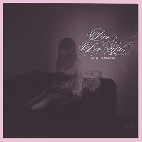 DUM DUM GIRLS - ONLY IN DREAMS (VINYL)