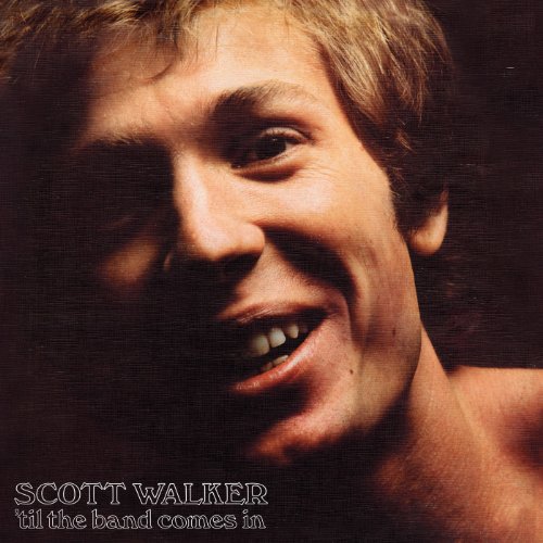 SCOTT WALKER - TIL THE BAND COMES IN (VINYL)