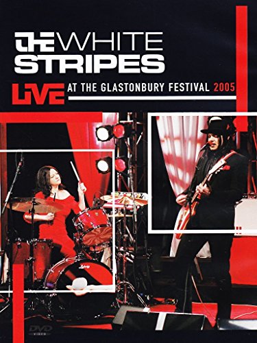 WHITE STRIPES - THE WHITE STRIPES: GLASTONBURY FESTIVAL 2005