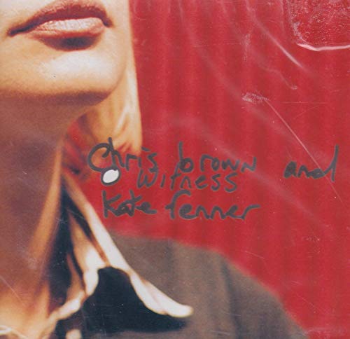 BROWN, CHRIS/FENNER;KATE - O WITNESS