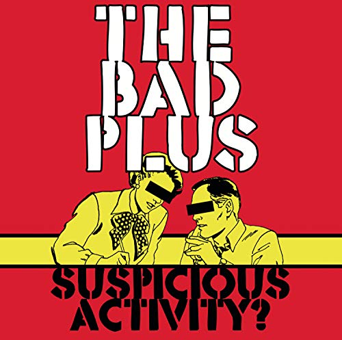 BAD PLUS - SUSPICIOUS ACTIVITY (CD)