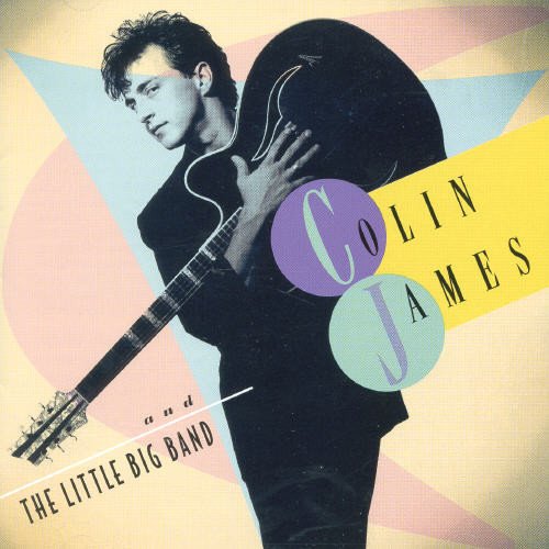 COLIN JAMES - COLIN JAMES AND THE LITTLE BIG BAND VOL.1 (CD)