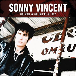 VINCENT, SONNY - THE GOOD, THEBAD, THE UGLY (CD)