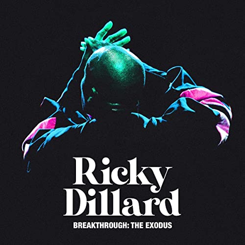 RICKY DILLARD - BREAKTHROUGH: THE EXODUS (LIVE AT FAMILY CHRISTIAN CENTER, MUNSTER, IN / JULY 9, 2021) (CD)