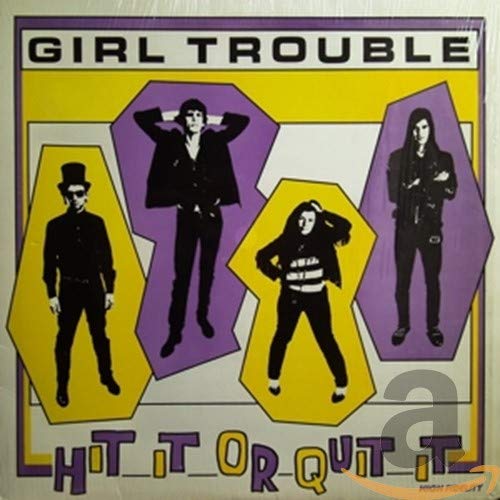 GIRL TROUBLE - HIT IT OR QUIT IT (CD)