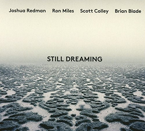 JOSHUA REDMAN - STILL DREAMING (FEAT. RON MILES, SCOTT COLLEY & BRIAN BLADE) (CD)