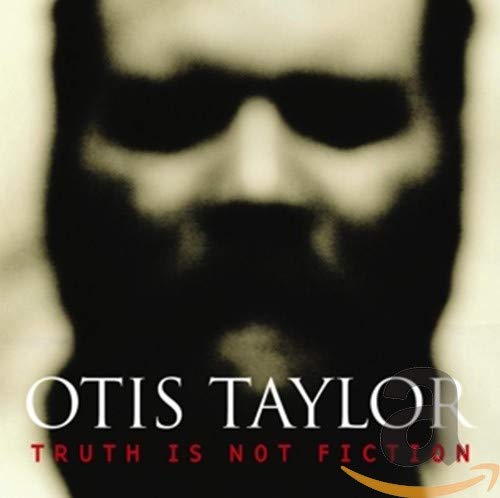TAYLOR,OTIS - TRUTH IS NOT FICTION (CD)