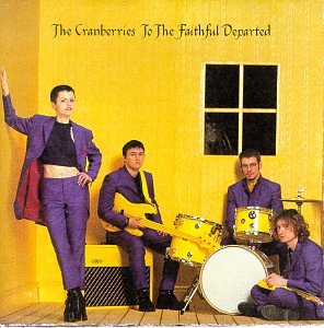 CRANBERRIES - TO THE FAITHFUL DEPARTED