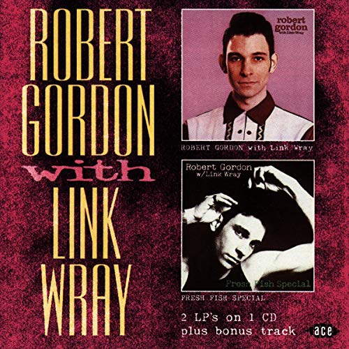 GORDON,ROBERT - ROBERT GORDON WITH LINK WRAY