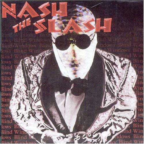 NASH THE SLASH - BLIND WINDOWS