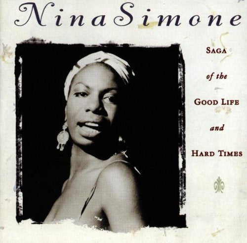 SIMONE, NINA - SAGA OF THE GOOD LIFE & HARD TIMES