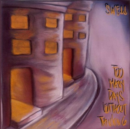 SWELL - TOO MANY DAYS WITHOUT THINKING