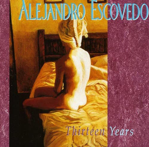 ESCOVEDO, ALEJANDRO - THIRTEEN YEARS (W/BONUS CD)