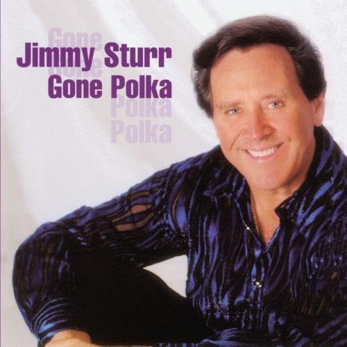 STURR, JIMMY - GONE POLKA