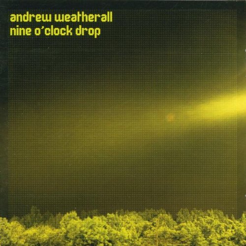 WEATHERALL, ANDREW - NINE O'CLOCK DROP