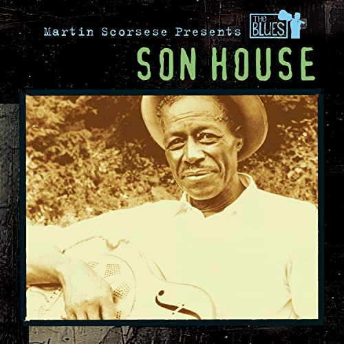 HOUSE, SON - BLUES: MARTIN SCORSESE PRESENTS