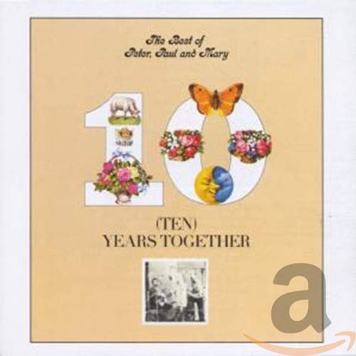 PETER, PAUL & MARY - PETER, PAUL & MARY: TEN YEARS TOGETHER
