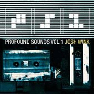 WINK, JOSH - PROFOUND SOUNDS V1
