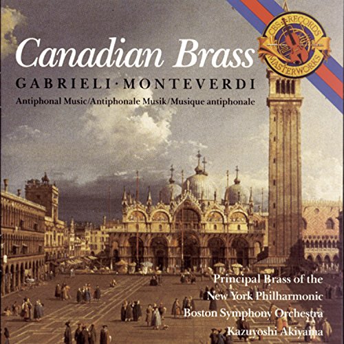 CANADIAN BRASS - GABRIELI, MONTEVERDI: ANTIPHONAL MUSIC