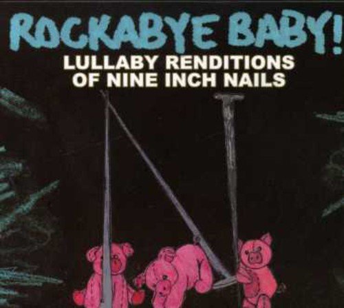 VARIOUS - ROCKABYE BABY! NINE INCH NAILS LULLABIES