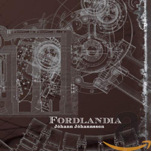 JOHANNSSON, JOHANN - FORDLANDIA