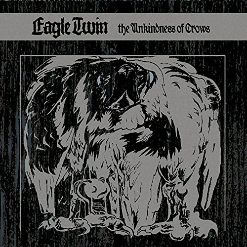 EAGLE TWIN - UNKINDNESS OF CROWS